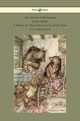 The Arthur Rackham Fairy Book - A Book of Old Favourites with New Illustrations - Various