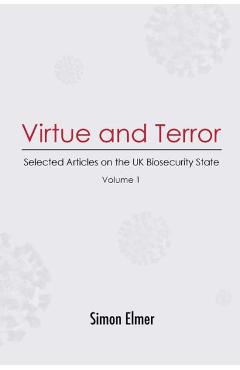 Poza produsului Virtue and Terror: Selected Articles on the UK Biosecurity State, Vol. 1 - Simon Elmer