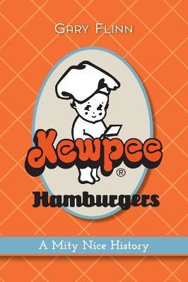 Kewpee Hamburgers: A Mity Nice History - Gary Flinn