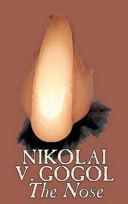 The Nose by Nikolai Gogol, Classics, Literary - Nikolai Vasil'evich Gogol