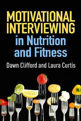 Motivational Interviewing in Nutrition and Fitness - Dawn Clifford