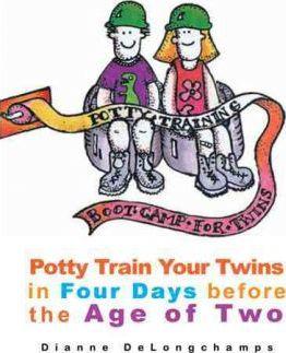 Potty Training Boot Camp for Twins: Potty Train Your Twins in Four Days Before the Age of Two - Dianne Delongchamps
