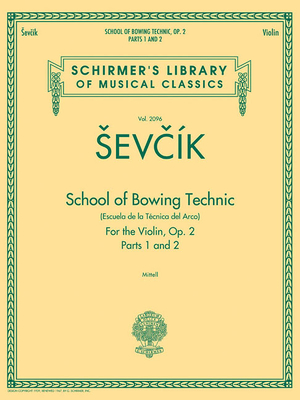 School of Bowing Technics, Op. 2, Parts 1 & 2: Schirmer Library of Classics Volume 2096 - Otakar Sevcik