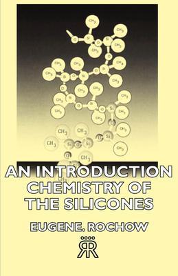 An Introduction Chemistry of the Silicones - Eugene G. Rochow