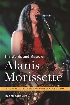 Coperta cărții 'The Words and Music of Alanis Morissette - Karen Fournier'