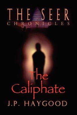 The Seer Chronicles: The Caliphate - J. P. Haygood