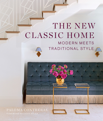 The New Classic Home: Modern Meets Traditional Style - Paloma Contreras
