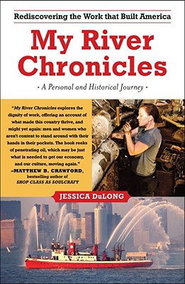 My River Chronicles: Rediscovering America on the Hudson - Jessica Dulong