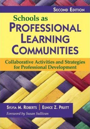Schools as Professional Learning Communities: Collaborative Activities and Strategies for Professional Development - Sylvia M. Roberts