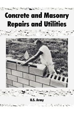 Coperta cărții 'Concrete and Masonry Repairs and Utilities - U. S. Army'