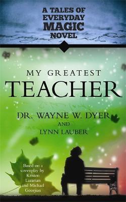 My Greatest Teacher - Wayne W. Dyer