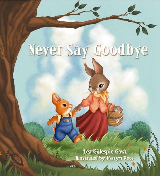 Never Say Goodbye - Lea Gillespie Gant
