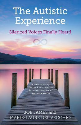 The Autistic Experience: Silenced Voices Finally Heard - Joe James