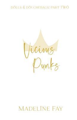 Vicious Punks: dolls and douchebags part two - Madeline Fay