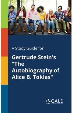 Coperta cărții 'A Study Guide for Gertrude Stein's The Autobiography of Alice B. Toklas - Cengage Learning Gale'