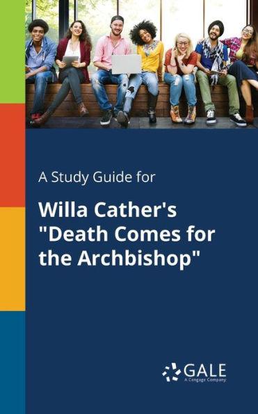 A Study Guide for Willa Cather's Death Comes for the Archbishop - Cengage Learning Gale