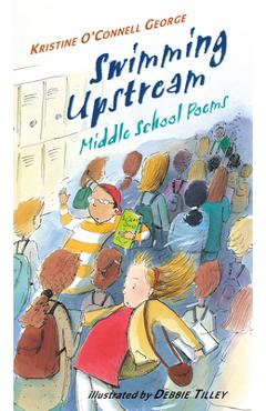 Coperta cărții 'Swimming Upstream: Middle School Poems - Kristine O'connell George'