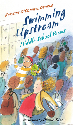 Swimming Upstream: Middle School Poems - Kristine O'connell George