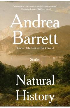 Natural History: Stories - Andrea Barrett