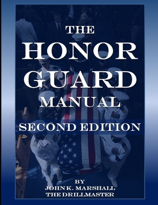 The Honor Guard Manual - John Marshall