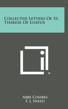 Collected Letters of St. Therese of Lisieux - Abbe Combes