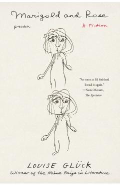 Marigold and Rose: A Fiction - Louise Glück