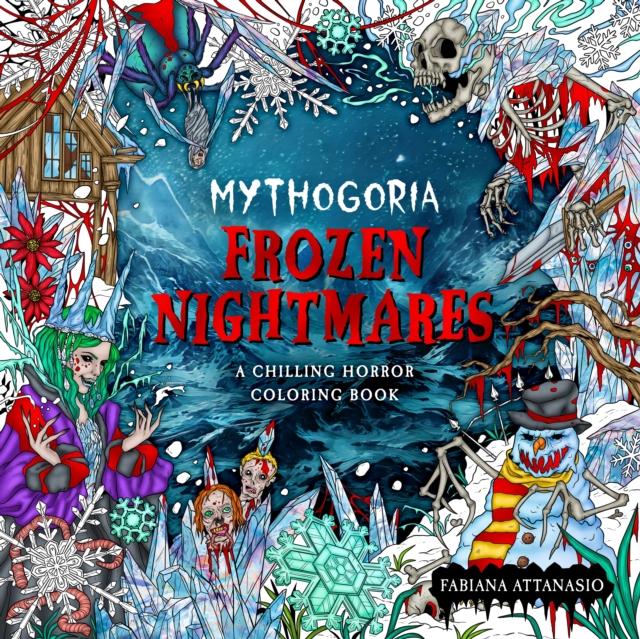 Mythogoria: Frozen Nightmares: A Chilling Horror Coloring Book - Fabiana Attanasio