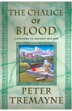 Coperta cărții 'The -Chalice of Blood: A Mystery of Ancient Ireland - Peter Tremayne'