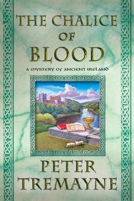 The -Chalice of Blood: A Mystery of Ancient Ireland - Peter Tremayne