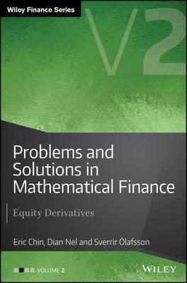 Problems and Solutions in Mathematical Finance, Volume 2: Equity Derivatives - Eric Chin