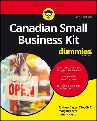 Canadian Small Business Kit For Dummies, 4th Edition - Andrew Dagys