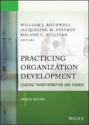 Practicing Organization Development: Leading Transformation and Change - William J. Rothwell