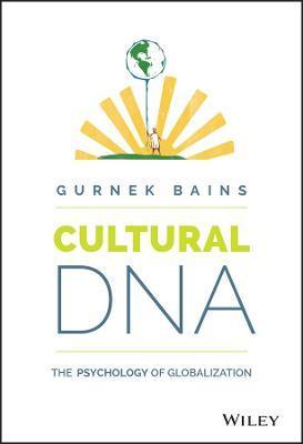 Cultural DNA: The Psychology of Globalization - Gurnek Bains