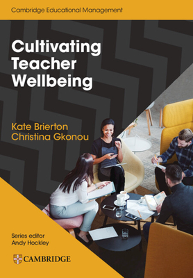 Cultivating Teacher Wellbeing Paperback: Supporting Teachers to Flourish and Thrive - Kate Brierton
