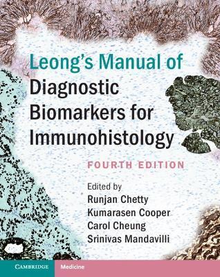 Leong's Manual of Diagnostic Biomarkers for Immunohistology - Runjan Chetty