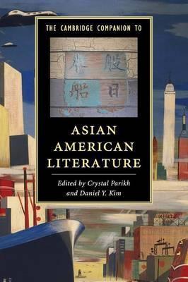 The Cambridge Companion to Asian American Literature - Crystal Parikh