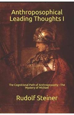 Coperta cărții 'Anthroposophical Leading Thoughts I: The Cognitional Path of Anthroposophy - The Mystery of Michael - Frederick Amrine'