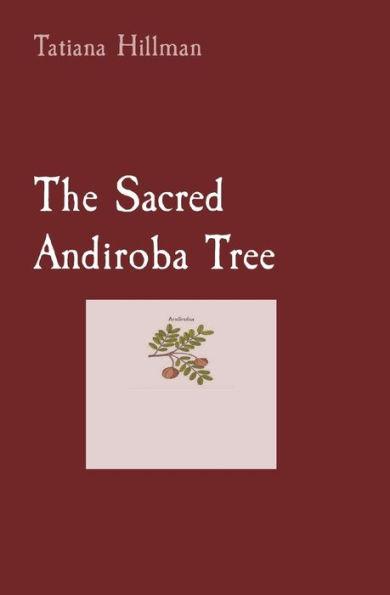 The Sacred Andiroba Tree - Tatiana Hillman