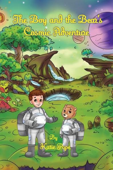 The Boy and the Bear's Cosmic Adventure - Katie Pope