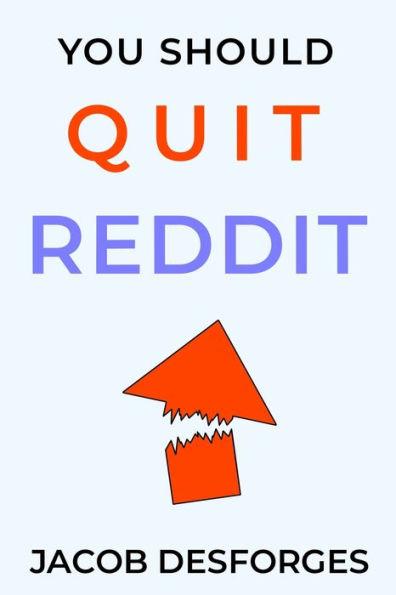 You Should Quit Reddit - Jacob Desforges