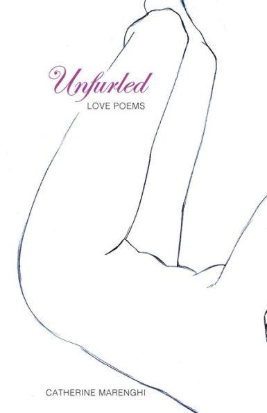 Unfurled: Love Poems - Catherine Marenghi