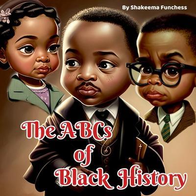 The ABCs and Black History - Shakeema Funchess