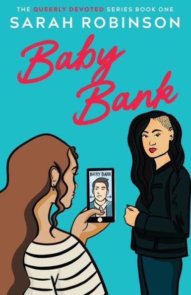 Baby Bank: A Lesbian Romantic Comedy - Sarah Robinson
