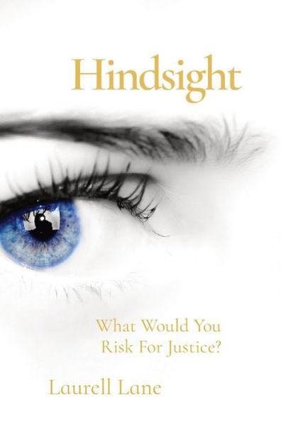 Hindsight: What Would You Risk For Justice? - Laurell Lane