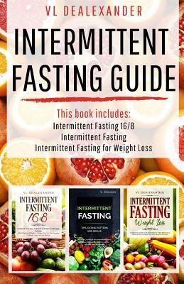 Intermittent Fasting Guide: Intermittent Fasting 16/8, Intermittent Fasting, & Intermittent Fasting for Weight Loss - Vl Dealexander