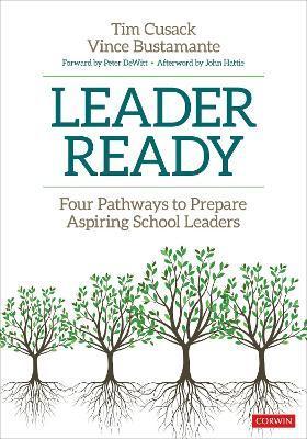 Leader Ready: Four Pathways to Prepare Aspiring School Leaders - Timothy Cusack