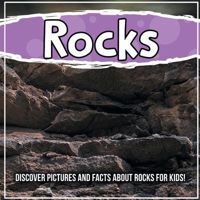 Rocks: Discover Pictures and Facts About Rocks For Kids!: Discover Pictures and Facts About Rocks For Kids! - Bold Kids