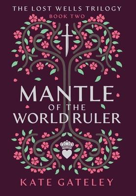 Mantle of the World Ruler - Kate Gateley