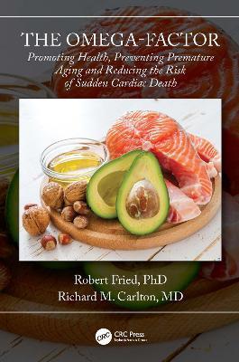 The Omega-Factor: Promoting Health, Preventing Premature Aging and Reducing the Risk of Sudden Cardiac Death - Robert Fried
