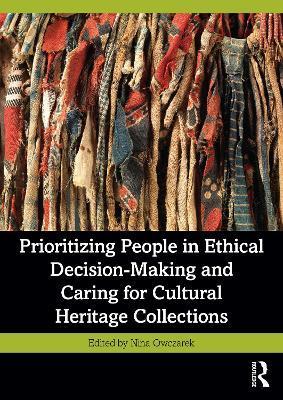 Prioritizing People in Ethical Decision-Making and Caring for Cultural Heritage Collections - Nina Owczarek